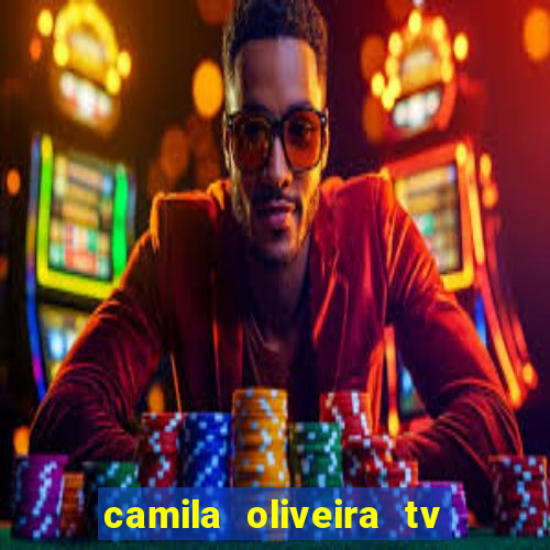 camila oliveira tv bahia idade